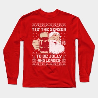 Ugly Christmas Sweater Tis the Season To Be Jolly and Loaded Long Sleeve T-Shirt